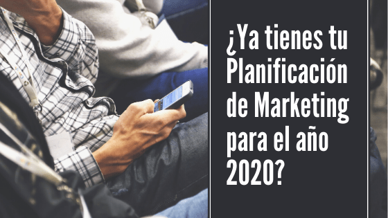 ¿Ya tienes tu Planificación de Marketing para el año&nbsp;2020?